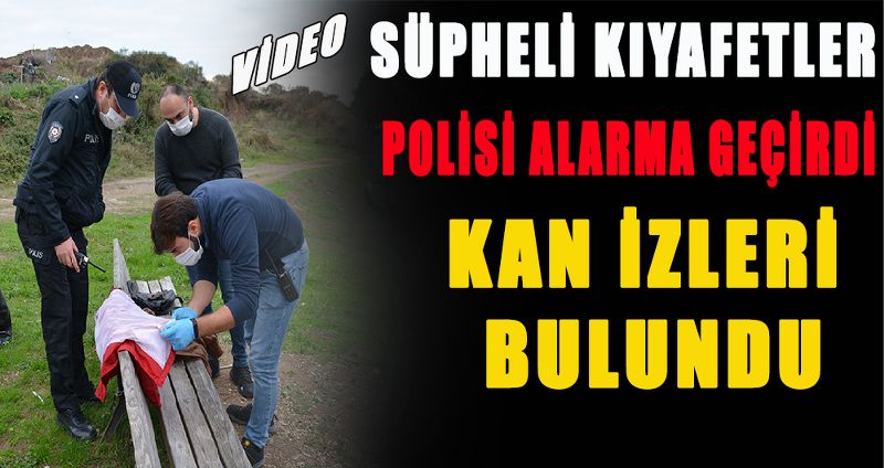 SİNOP’TA ŞÜPHELİ KIYAFETLER