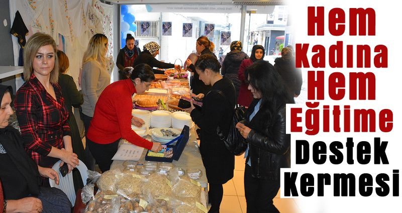Hem Kadına Hem Eğitime Destek Kermesi