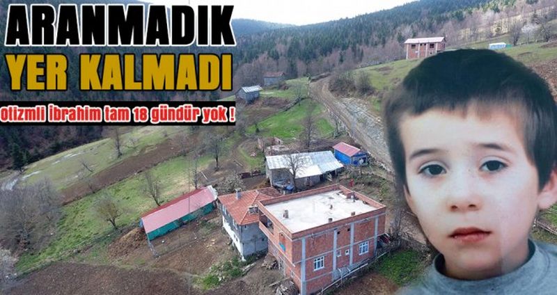 "Kayıp İbrahim'i arama çalışmalarında 18'nci gün"