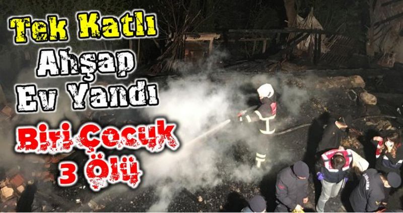 Sinop'ta Tek Katlı Ahşap Ev Yandı: 3 Ölü