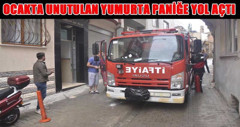 OCAKTA UNUTULAN YUMURTA PANİĞE YOL AÇTI