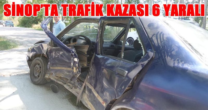 SİNOP’TA TRAFİK KAZASI 6 YARALI