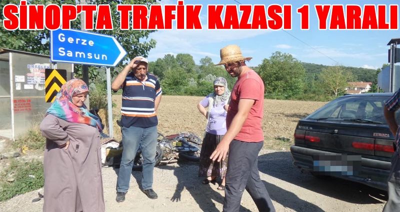 SİNOP’TA TRAFİK KAZASI 1 YARALI