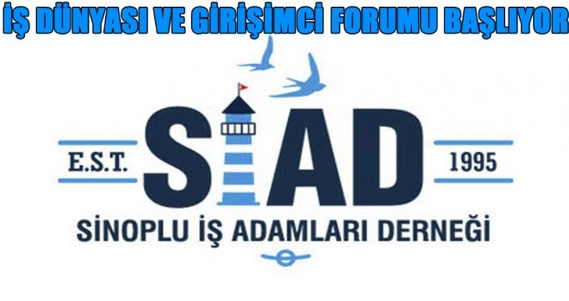 "SİNOP İŞ DÜNYASI VE GİRİŞİMCİ FORUMU BAŞLIYOR"