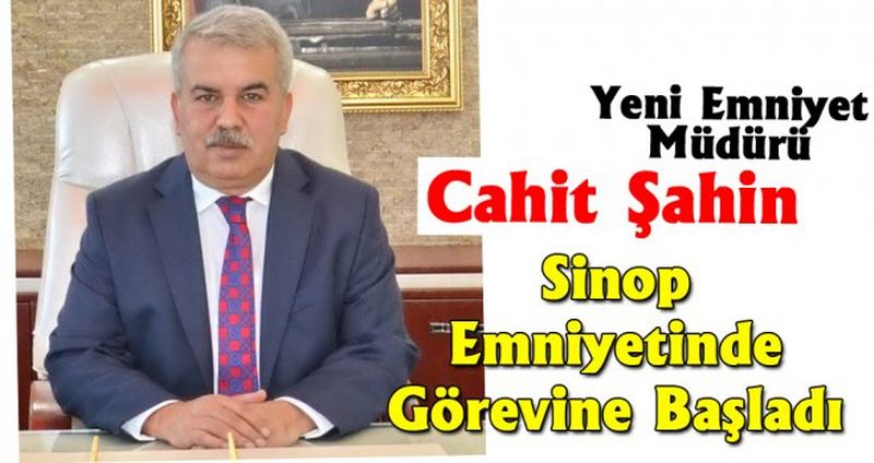 Sinop Emniyetinin Yeni Müdürü Cahit Şahin, Göreve Başladı