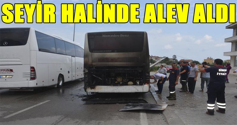 SİNOP’TA TUR OTOBÜSÜ SEYİR HALİNDEYKEN ALEV ALDI