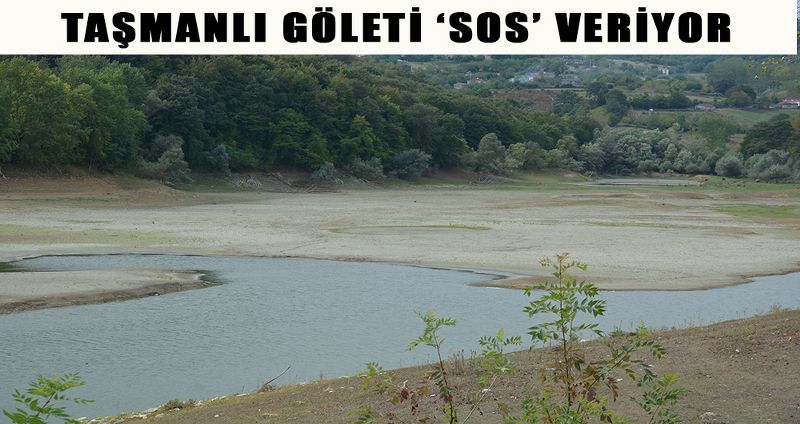 TAŞMANLI GÖLETİ ‘SOS’ VERİYOR