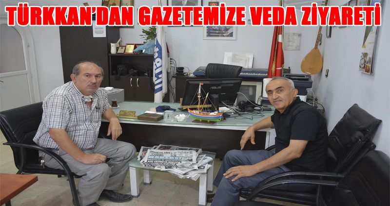TÜRKKAN’DAN GAZETEMİZE VEDA ZİYARETİ