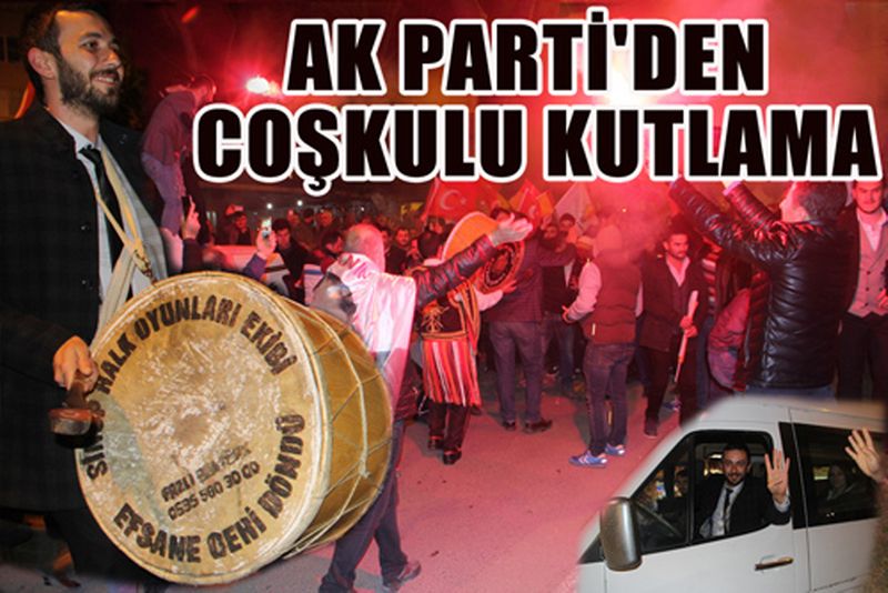 AK PARTİ'DEN COŞKULU KUTLAMA