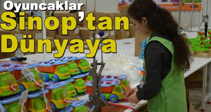 Sinop'tan dünyaya oyuncak ihracatı