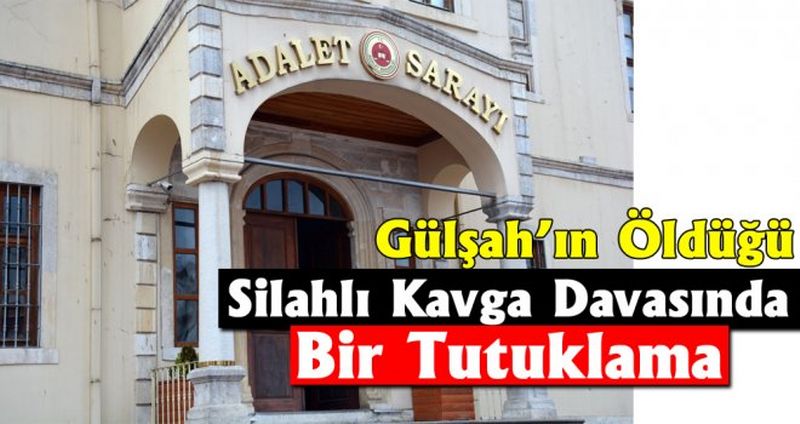 Gülşah’ın öldüğü silahlı kavgada bir tutuklama