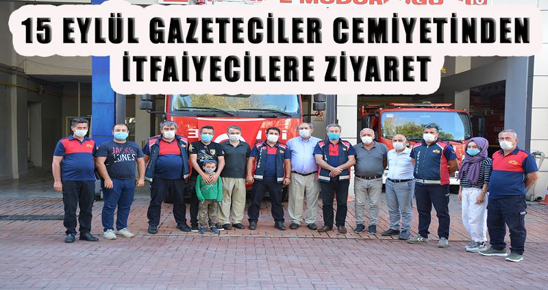 15 EYLÜL GAZETECİLER CEMİYETİNDEN  İTFAİYECİLERE ZİYARET