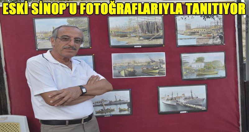 ESKİ SİNOP’U FOTOĞRAFLARIYLA TANITIYOR