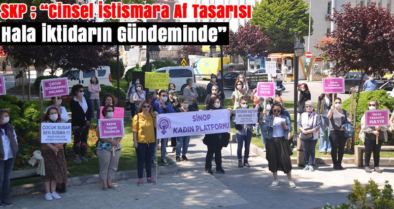Sinop Kadın Platformu: Cinsel İstismara Af Tasarısı Hala İktidarın Gündeminde