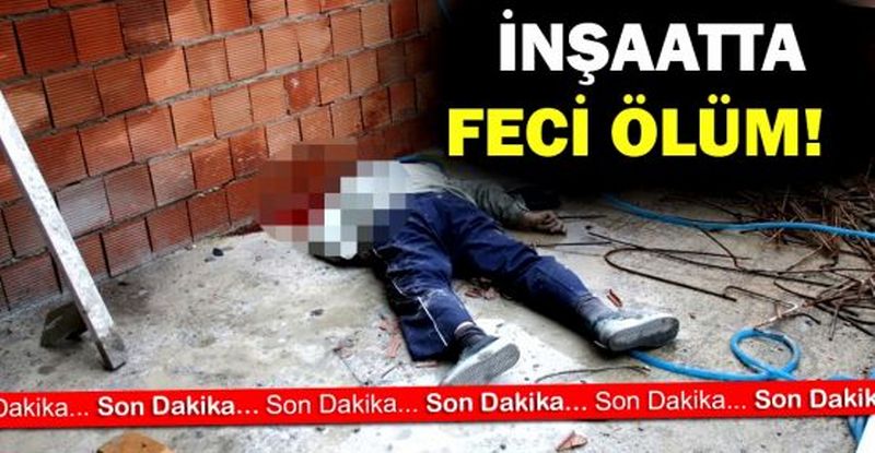 İNŞAATTAN DÜŞEN SIVACI HAYATINI KAYBETTİ