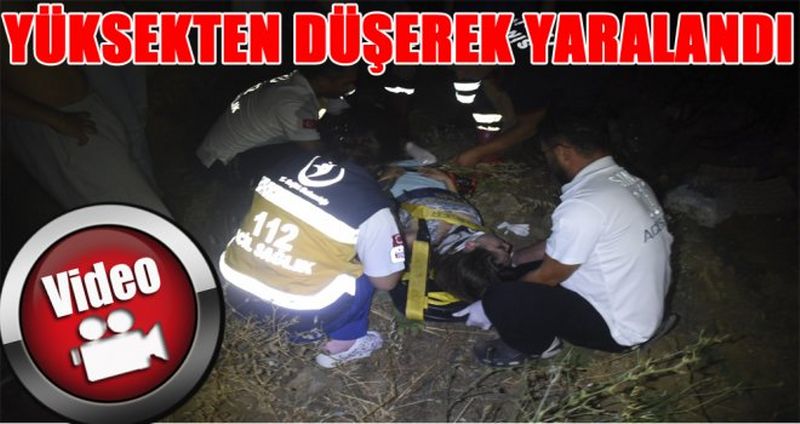 YÜKSEKTEN DÜŞEREK YARALANDI