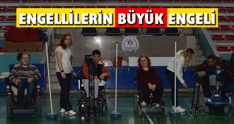 ENGELLİLERİN BÜYÜK ENGELİ
