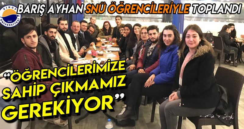 BARIŞ AYHAN;‘’ÖĞRENCİLERİMİZE SAHİP ÇIKMAMIZ GEREKİYOR’’