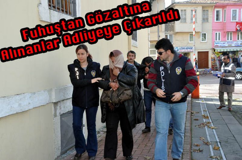 Fuhuştan Gözaltına Alınanlar Adliyeye Çıkarıldı