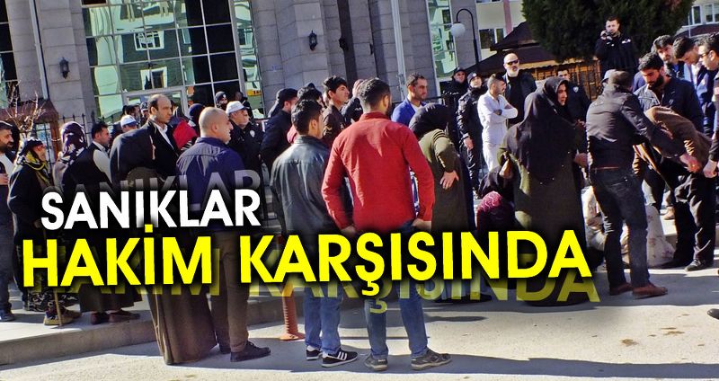 SİNOP'TAKİ DURAĞAN OLAYI SANIKLARI HAKİM KARŞISINDA