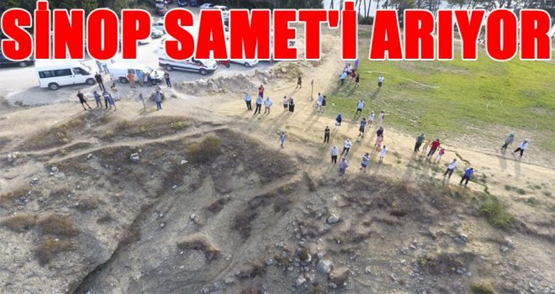SİNOP SAMET'İ ARIYOR