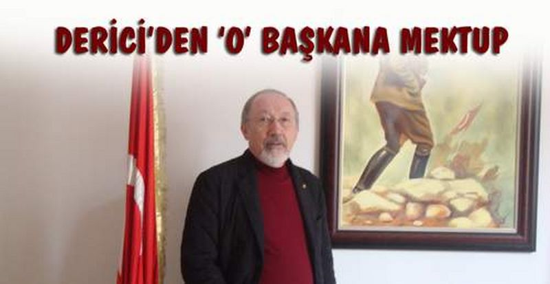 DERİCİ’DEN ‘O’ BAŞKANA MEKTUP