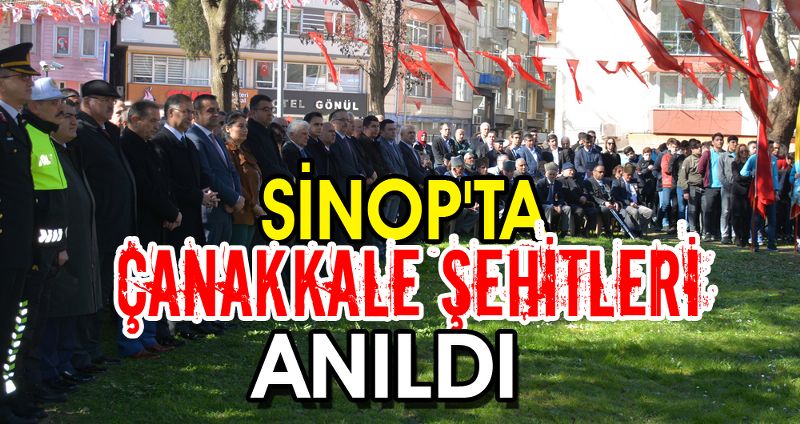SİNOP'TA ÇANAKKALE ŞEHİTLERİ ANILDI