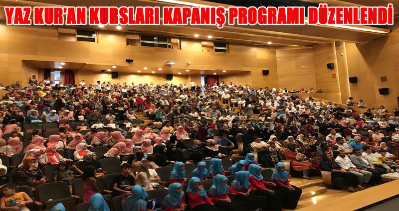 YAZ KUR’AN KURSLARI KAPANIŞ PROGRAMI DÜZENLENDİ
