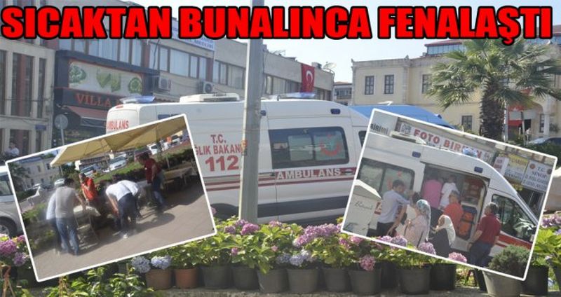 SICAKTAN BUNALINCA FENALAŞTI