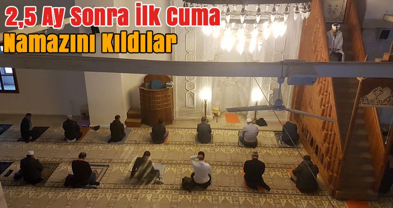 Sinop’ta 2,5 Ay Sonra İlk Cuma Namazını Kıldılar