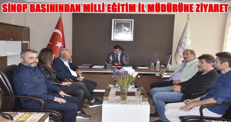 SİNOP BASININDAN MİLLİ EĞİTİM İL MÜDÜRÜNE ZİYARET