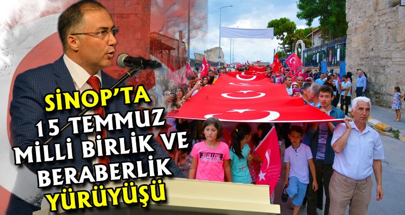 Sinop’ta 15 Temmuz milli birlik ve beraberlik yürüyüşü