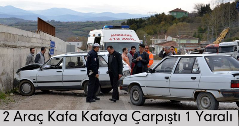 2 Araç Kafa Kafaya Çarpıştı 1 Yaralı
