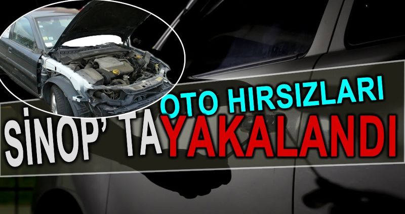 SİNOP’TA OTO HIRSIZLIĞI OPERASYONU