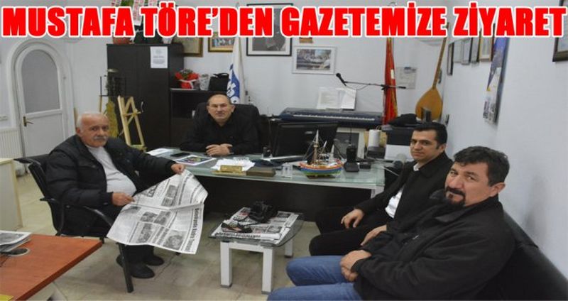 MUSTAFA TÖRE’DEN GAZETEMİZE ZİYARET