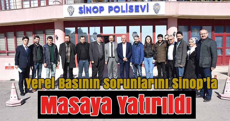 Yerel Basının Sorunlarını Sinop’ta Masaya Yatırıldı