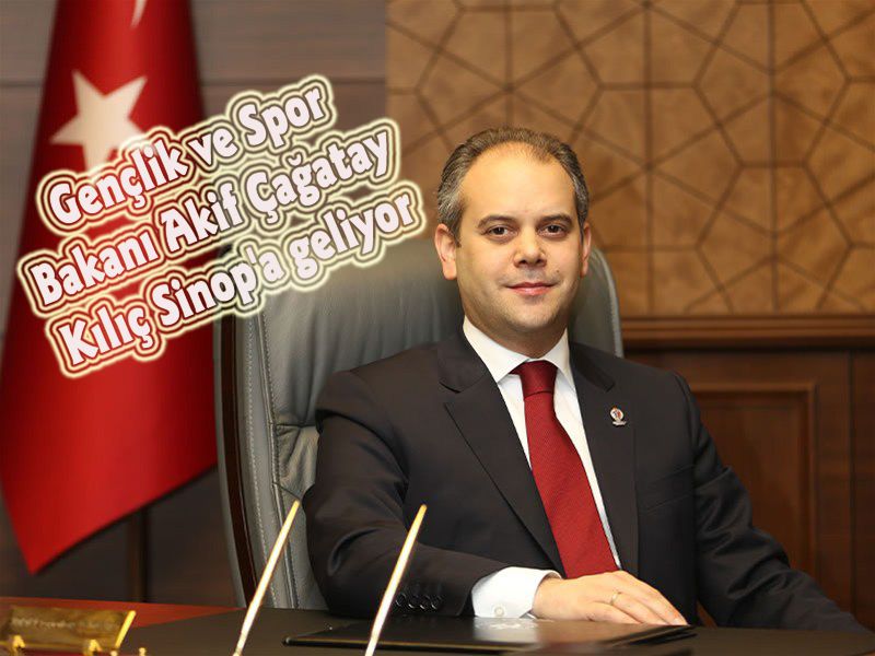 Gençlik ve Spor Bakanı Akif Çağatay Kılıç Sinop'a geliyor