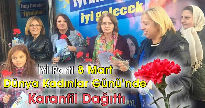 İYİ Parti 8 Mart Dünya Kadınlar Günü'nde Karanfil Dağıttı
