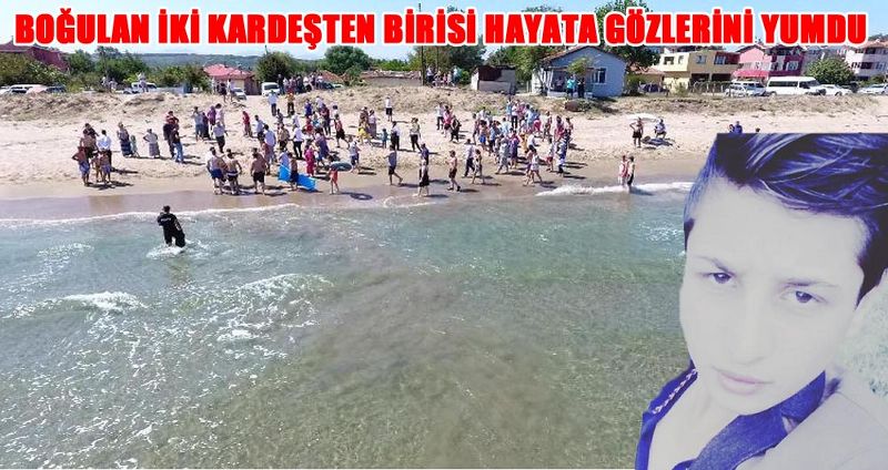 BOĞULAN İKİ KARDEŞTEN BİRİSİ HAYATA GÖZLERİNİ YUMDU
