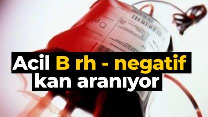 Acil B rh (-) kana acil ihtiyaç var