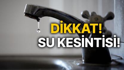 Belediyeden su kesintisi uyarısı