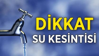 Belediyeden su kesintisi uyarısı!