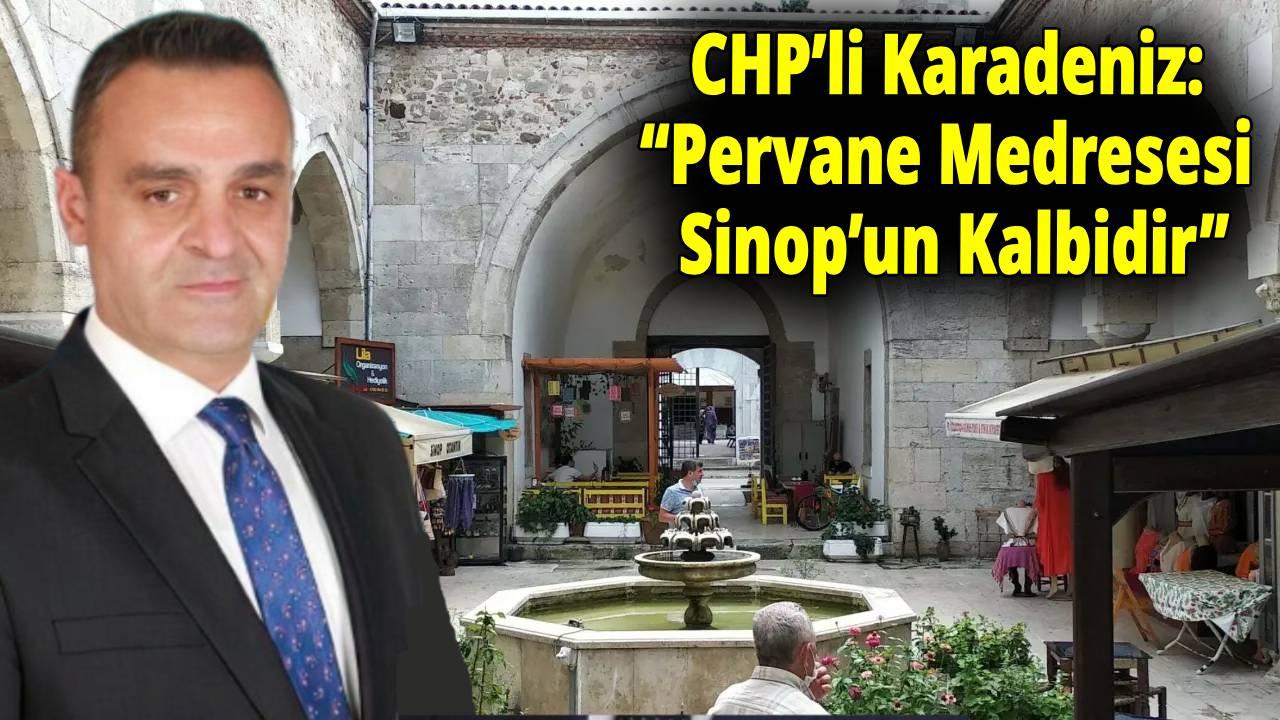 CHP’li Karadeniz’den Pervane Medresesi açıklaması