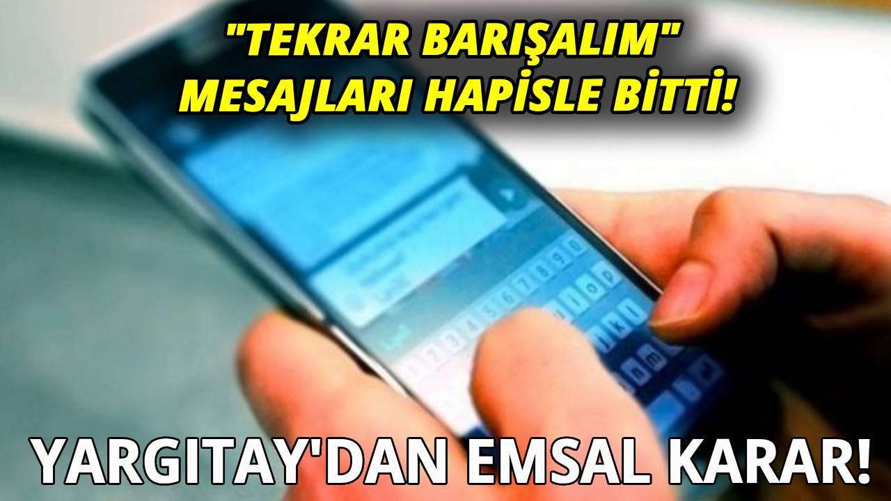Eski nişanlıya mesaj yağmuruna hapis!