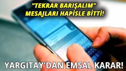 Eski nişanlıya mesaj yağmuruna hapis!