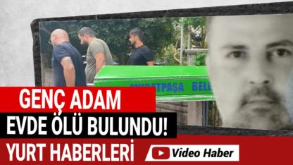 Genç adam, annesiyle birlikte yaşadığı evde ölü bulundu