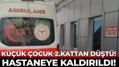 Komşu ilde korkutan olay! İkinci kattan düşen çocuk yaralandı