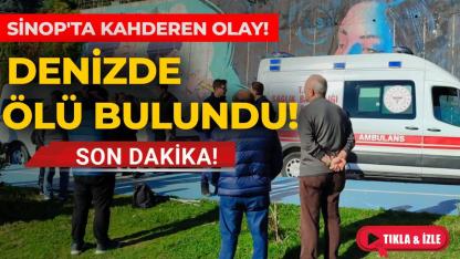 Sinop'ta bir kişi denizde ölü bulundu