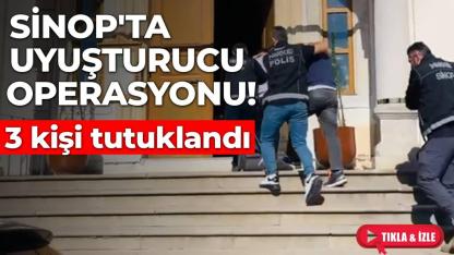 Samsun başlattı, Sinop bitirdi: 3 tutuklama