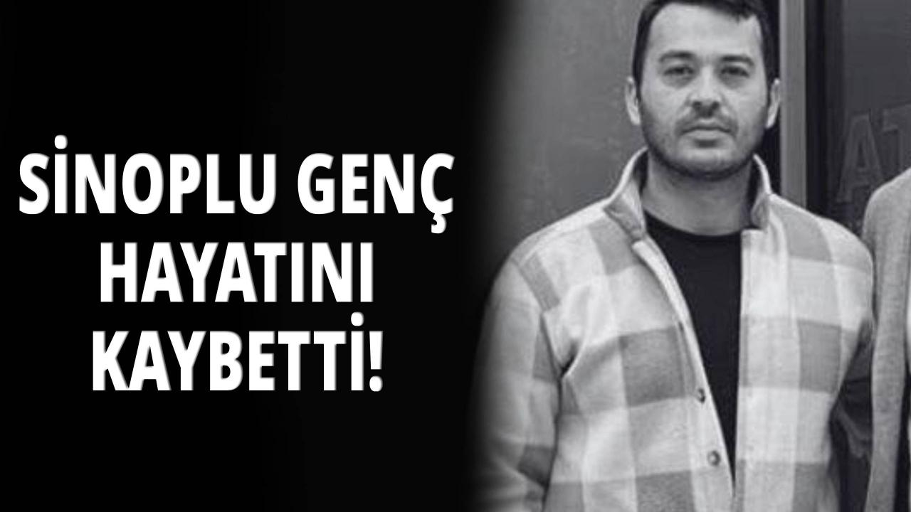 Sinoplu gençten acı haber!